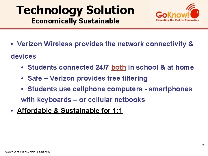 Technology Solution Economically Sustainable • Verizon Wireless provides the network connectivity & devices •