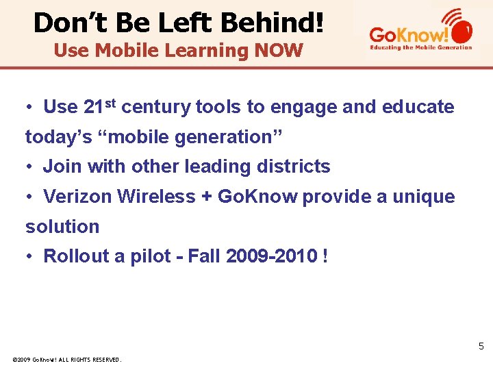 Don’t Be Left Behind! Use Mobile Learning NOW • Use 21 st century tools