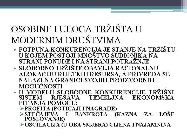 OSOBINE I ULOGA TRŽIŠTA U MODERNIM DRUŠTVIMA • POTPUNA KONKURENCIJA JE STANJE NA TRŽIŠTU