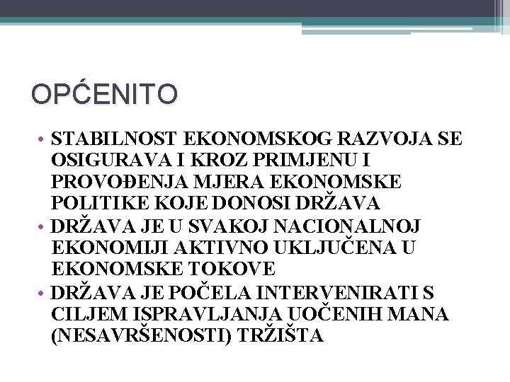 OPĆENITO • STABILNOST EKONOMSKOG RAZVOJA SE OSIGURAVA I KROZ PRIMJENU I PROVOĐENJA MJERA EKONOMSKE