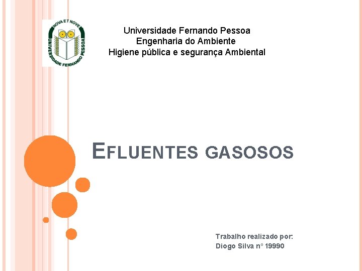 Universidade Fernando Pessoa Engenharia do Ambiente Higiene pública e segurança Ambiental EFLUENTES GASOSOS Trabalho
