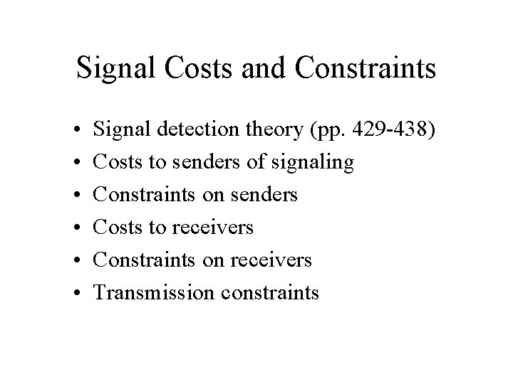 Signal Costs and Constraints • • • Signal detection theory (pp. 429 -438) Costs