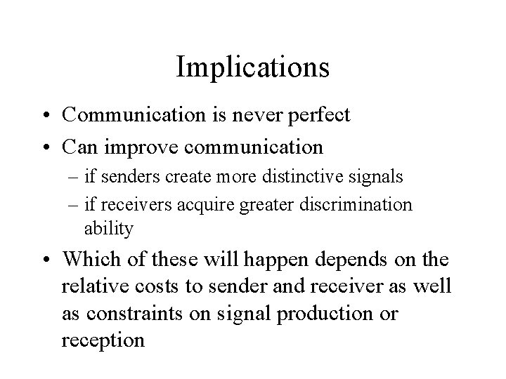 Implications • Communication is never perfect • Can improve communication – if senders create