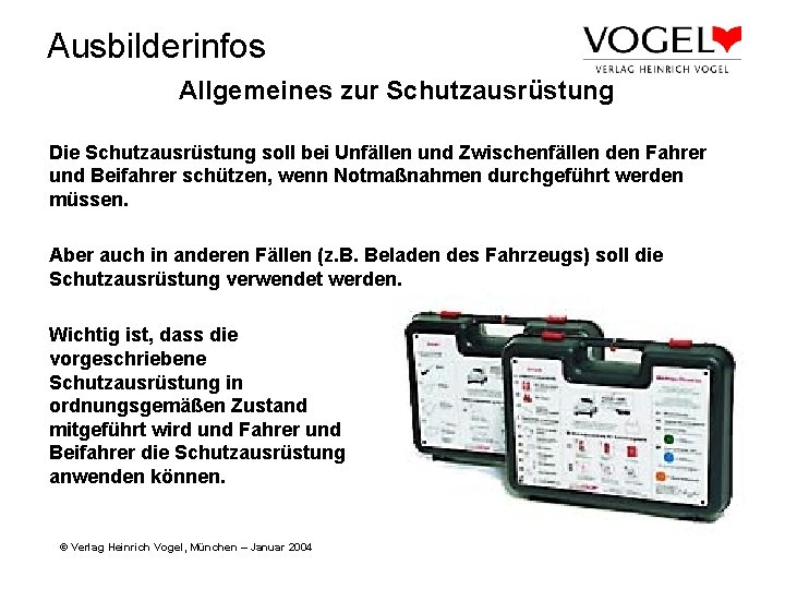 Ausbilderinfos Allgemeines zur Schutzausrüstung Die Schutzausrüstung soll bei Unfällen und Zwischenfällen den Fahrer und