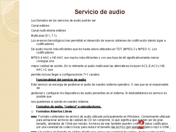 Servicio de audio Los formatos de los servicios de audio podrán ser: Canal estéreo