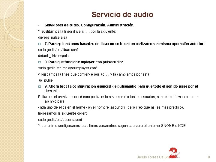 Servicio de audio - Servidores de audio. Configuración. Administración. Y sustituimos la linea drivers=.