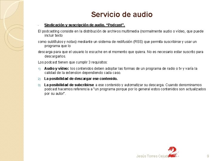 Servicio de audio - Sindicación y suscripción de audio. “Podcast”. El podcasting consiste en