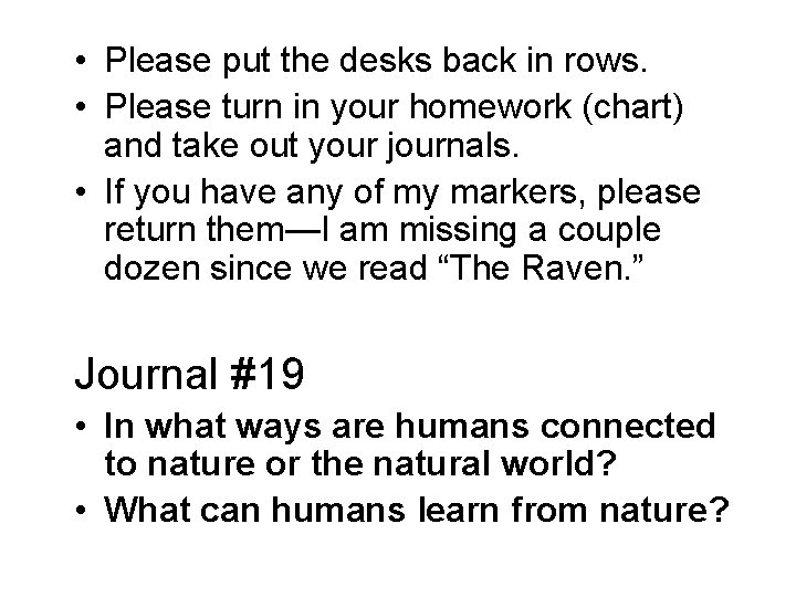  • Please put the desks back in rows. • Please turn in your