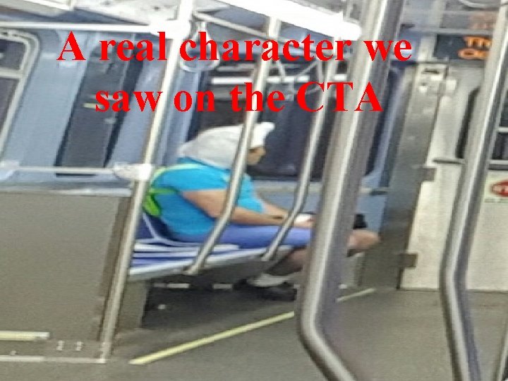 A real character we saw on the CTA 