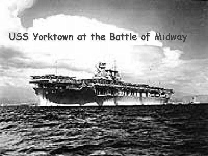 USS Yorktown at the Battle of Midway 