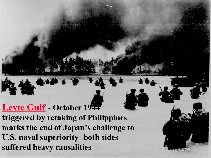 Leyte Gulf - October 1944 triggered by retaking of Philippines marks the end of