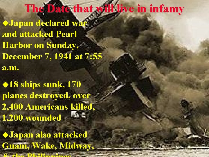 The Date that will live in infamy u. Japan declared war and attacked Pearl