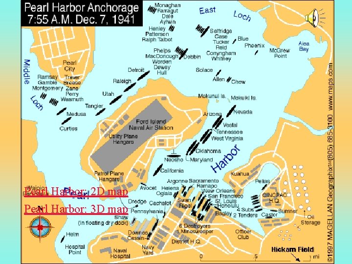 Pearl Harbor: 2 D map Pearl Harbor: 3 D map 