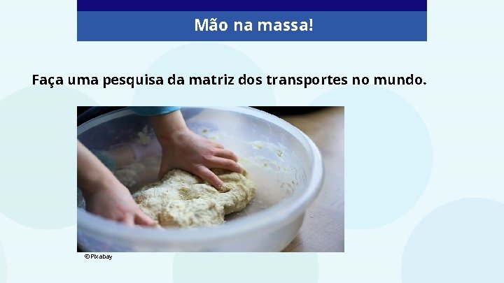 Mão na massa! Faça uma pesquisa da matriz dos transportes no mundo. ©Pixabay Mão na massa! Faça uma pesquisa da matriz dos transportes no mundo. ©Pixabay