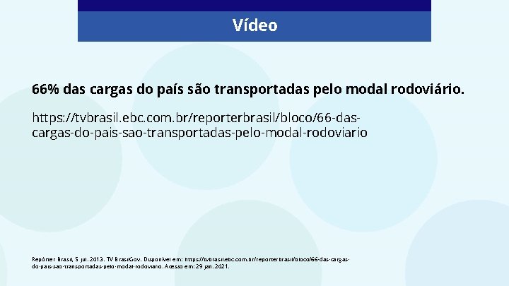 Vídeo 66% das cargas do país são transportadas pelo modal rodoviário. https: //tvbrasil. ebc. Vídeo 66% das cargas do país são transportadas pelo modal rodoviário. https: //tvbrasil. ebc.