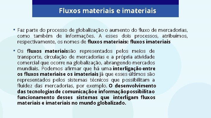 Fluxos materiais e imateriais • Faz parte do processo de globalização o aumento do Fluxos materiais e imateriais • Faz parte do processo de globalização o aumento do