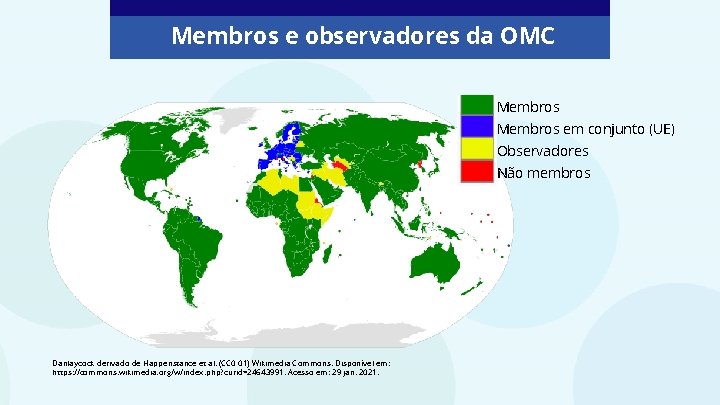 Membros e observadores da OMC Membros em conjunto (UE) Observadores Não membros Danlaycock derivado Membros e observadores da OMC Membros em conjunto (UE) Observadores Não membros Danlaycock derivado