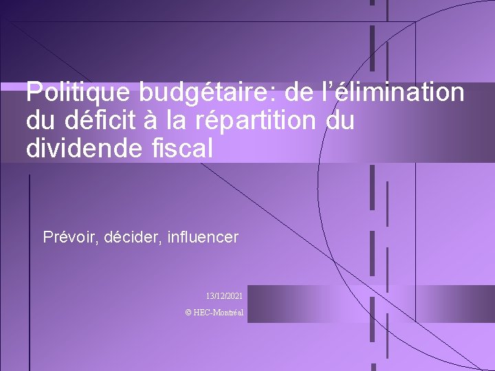 Politique budgétaire: de l’élimination du déficit à la répartition du dividende fiscal Prévoir, décider,