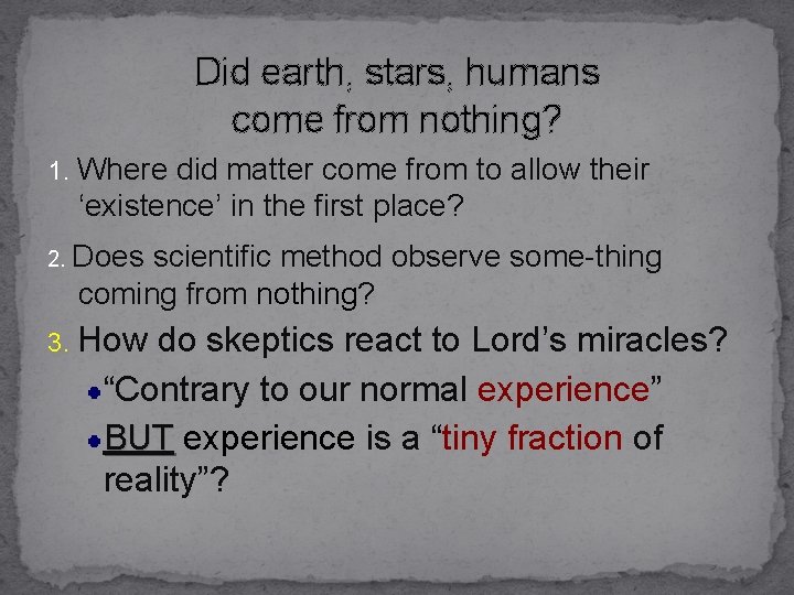 Did earth, stars, humans come from nothing? 1. Where did matter come from to