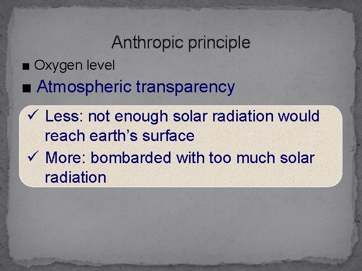 Anthropic principle ■ Oxygen level ■ Atmospheric transparency ü Less: not enough solar radiation