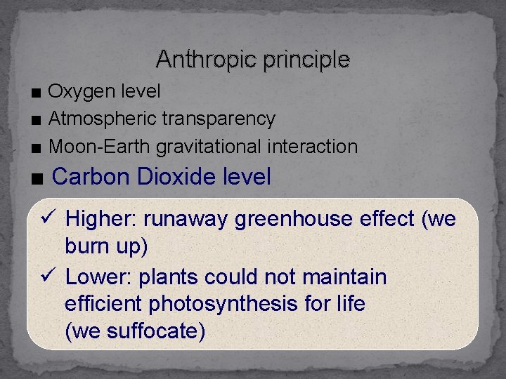 Anthropic principle ■ Oxygen level ■ Atmospheric transparency ■ Moon-Earth gravitational interaction ■ Carbon