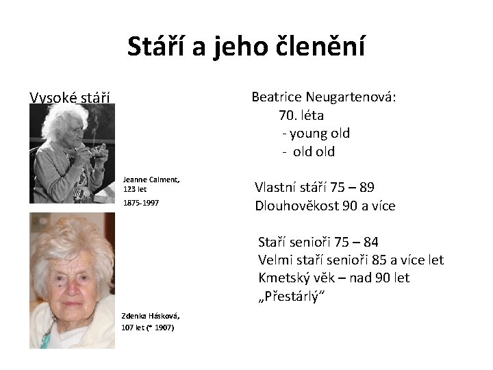 Stáří a jeho členění Vysoké stáří Beatrice Neugartenová: 70. léta - young old -