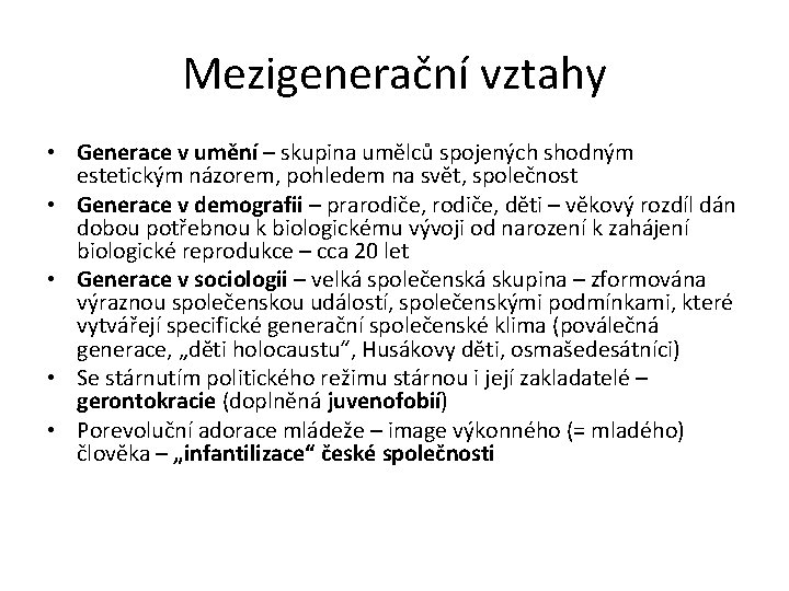 Mezigenerační vztahy • Generace v umění – skupina umělců spojených shodným estetickým názorem, pohledem