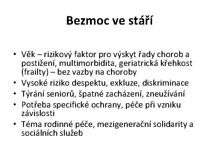 Bezmoc ve stáří • Věk – rizikový faktor pro výskyt řady chorob a postižení,