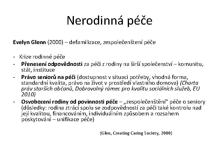 Nerodinná péče Evelyn Glenn (2000) – defamilizace, zespolečenštení péče - Krize rodinné péče -