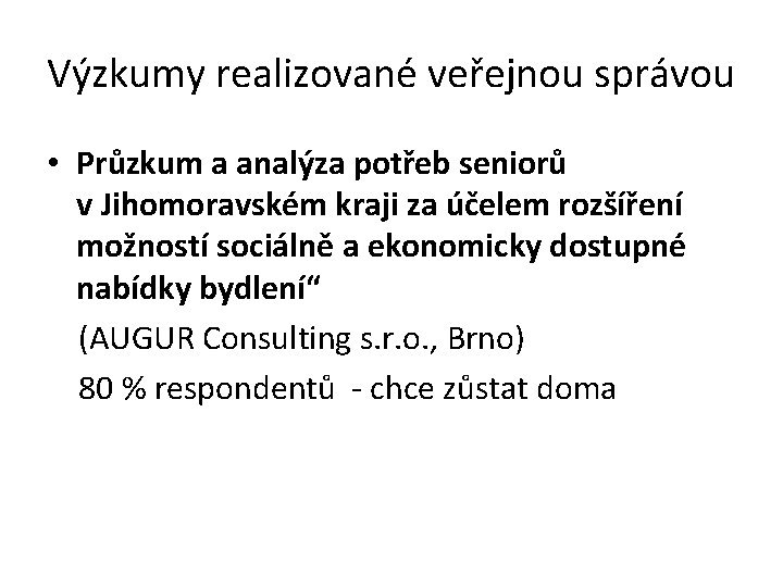 Výzkumy realizované veřejnou správou • Průzkum a analýza potřeb seniorů v Jihomoravském kraji za