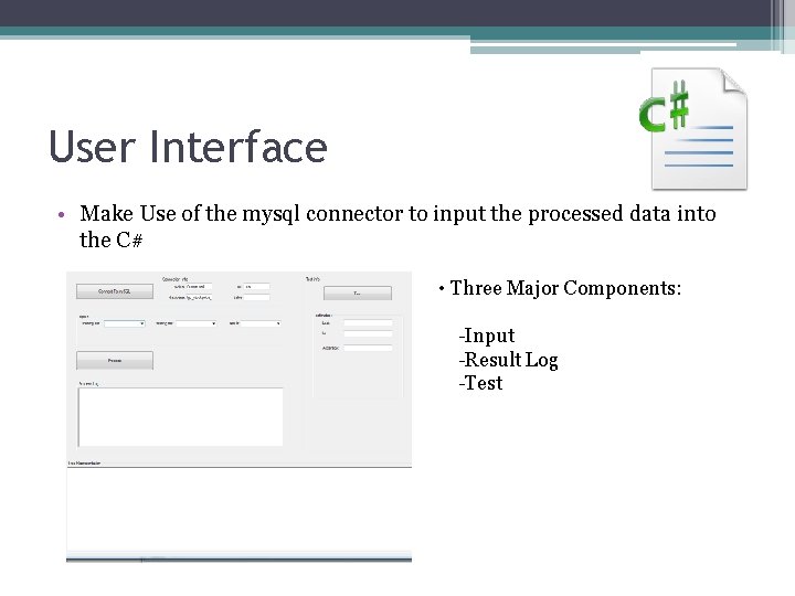 User Interface • Make Use of the mysql connector to input the processed data