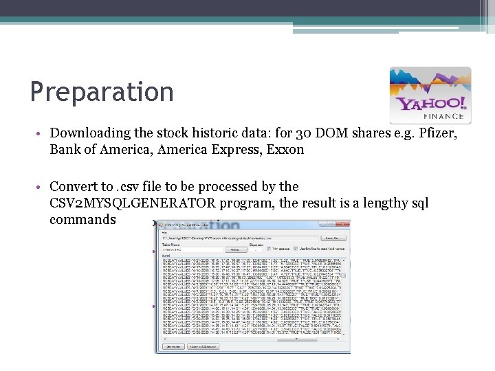 Preparation • Downloading the stock historic data: for 30 DOM shares e. g. Pfizer,