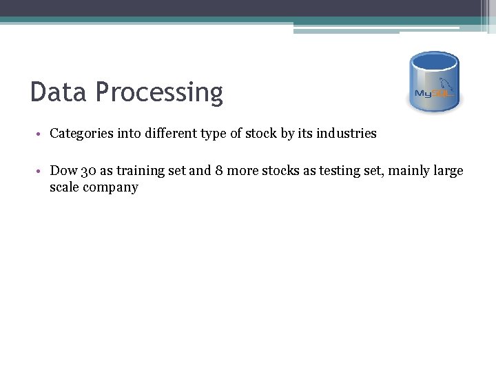 Data Processing • Categories into different type of stock by its industries • Dow