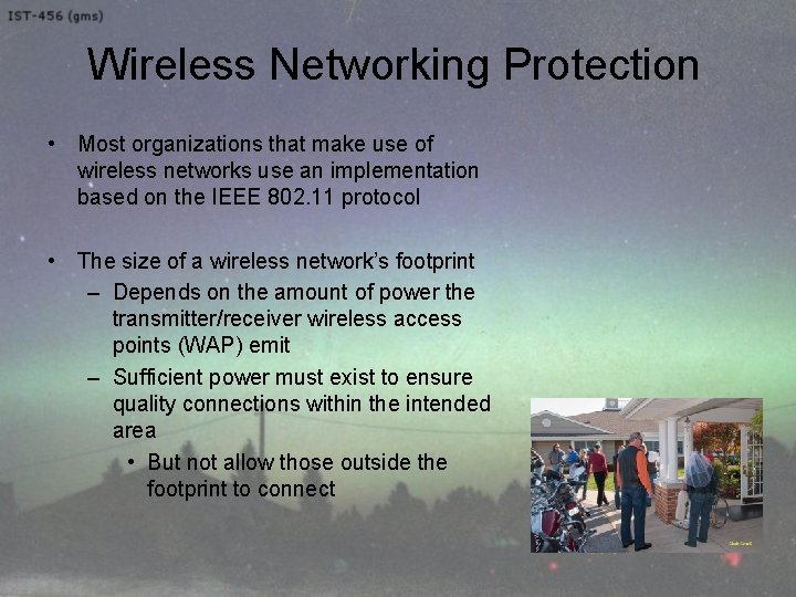 Wireless Networking Protection • Most organizations that make use of wireless networks use an