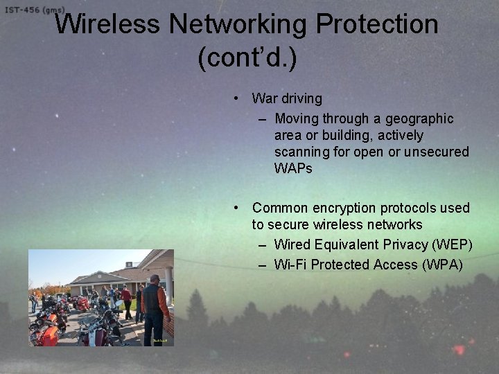 Wireless Networking Protection (cont’d. ) • War driving – Moving through a geographic area