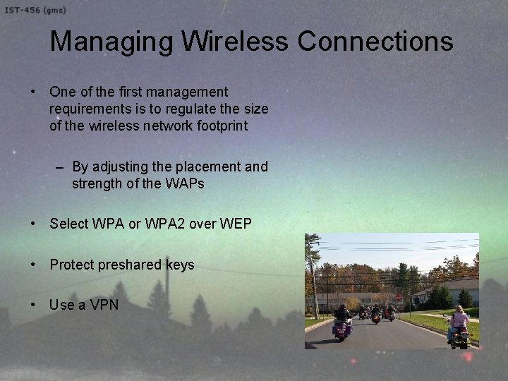 Managing Wireless Connections • One of the first management requirements is to regulate the