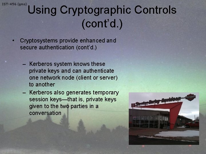 Using Cryptographic Controls (cont’d. ) • Cryptosystems provide enhanced and secure authentication (cont’d. )