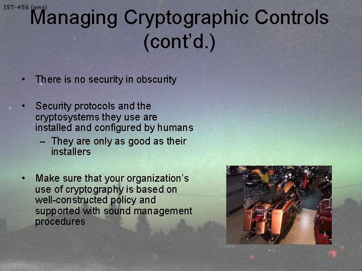 Managing Cryptographic Controls (cont’d. ) • There is no security in obscurity • Security