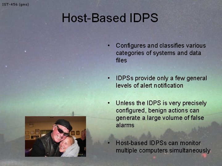 Host-Based IDPS • Configures and classifies various categories of systems and data files •