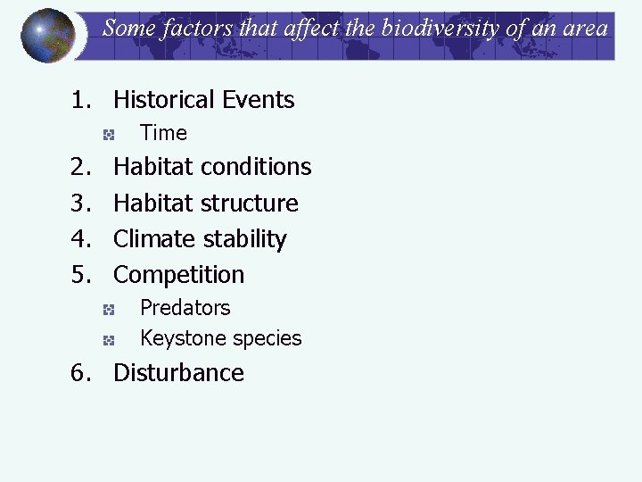 Some factors that affect the biodiversity of an area 1. Historical Events Time 2.