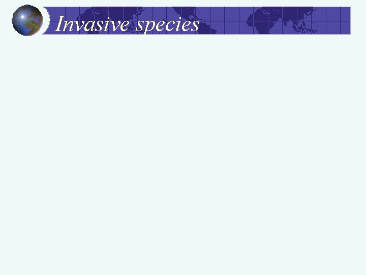 Invasive species 