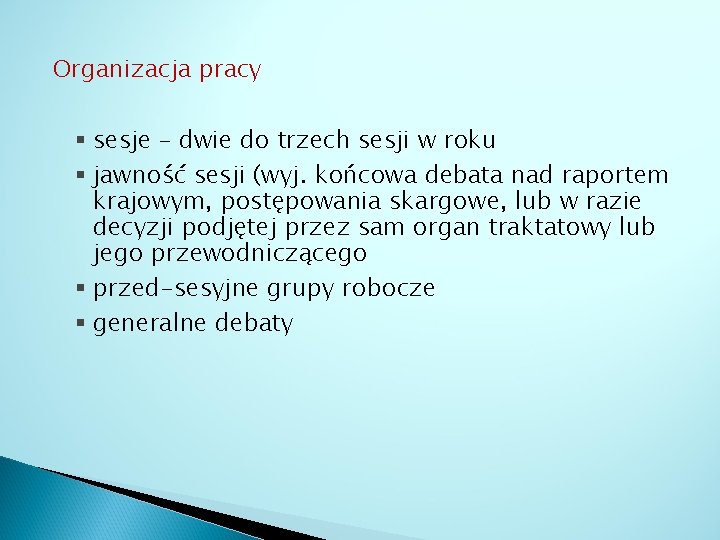 Organizacja pracy § sesje – dwie do trzech sesji w roku § jawność sesji