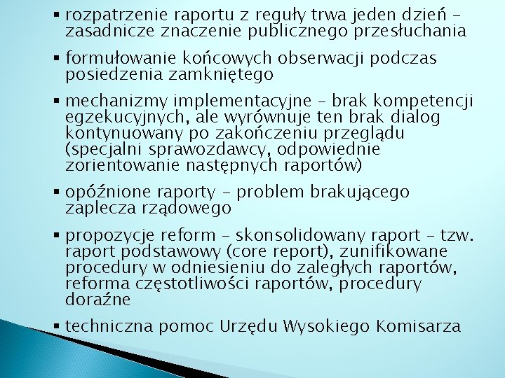 § rozpatrzenie raportu z reguły trwa jeden dzień – zasadnicze znaczenie publicznego przesłuchania §