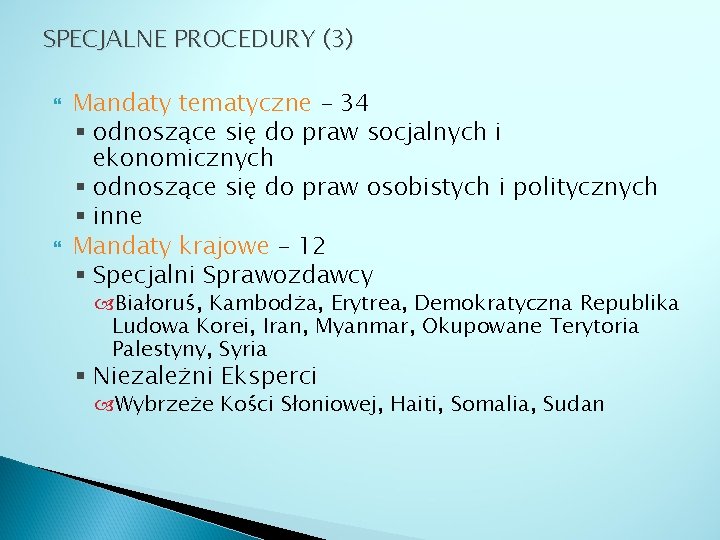 SPECJALNE PROCEDURY (3) Mandaty tematyczne – 34 § odnoszące się do praw socjalnych i