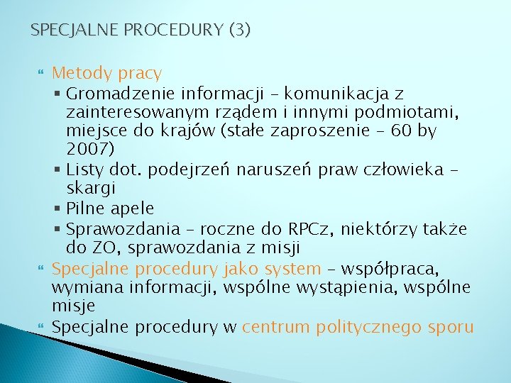 SPECJALNE PROCEDURY (3) Metody pracy § Gromadzenie informacji – komunikacja z zainteresowanym rządem i