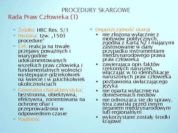 PROCEDURY SKARGOWE Rada Praw Człowieka (1) Źródło: HRC Res. 5/1 Historia: tzw. „ 1503