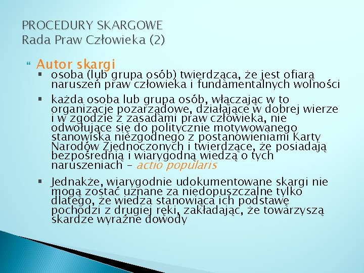 PROCEDURY SKARGOWE Rada Praw Człowieka (2) Autor skargi § osoba (lub grupa osób) twierdząca,