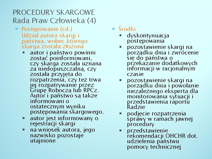 PROCEDURY SKARGOWE Rada Praw Człowieka (4) Postępowanie (cd. ) Udział autora skargi i państwa,