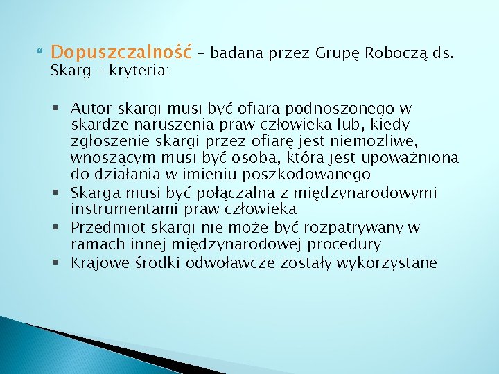  Dopuszczalność – badana przez Grupę Roboczą ds. Skarg – kryteria: § Autor skargi