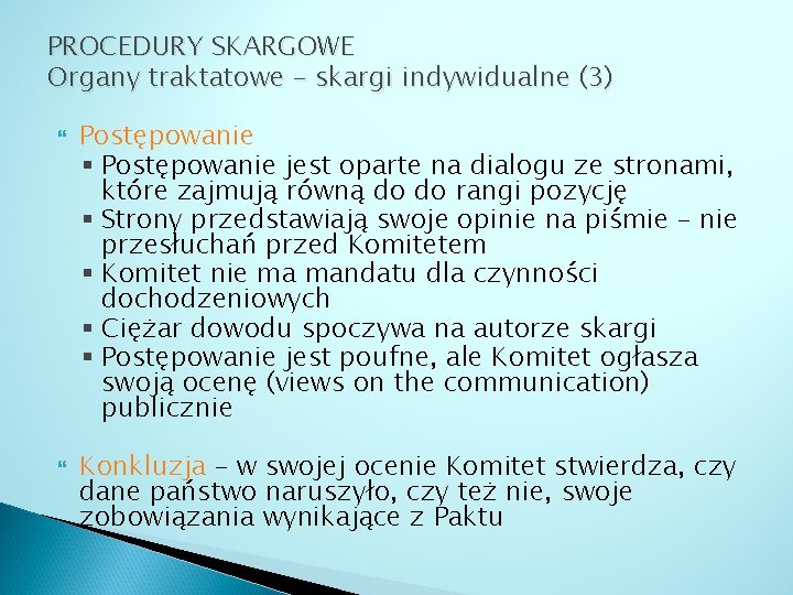 PROCEDURY SKARGOWE Organy traktatowe – skargi indywidualne (3) Postępowanie § Postępowanie jest oparte na